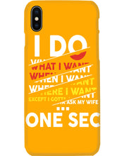 Load image into Gallery viewer, I Do What I Want When I Want Where I Want Phone case
