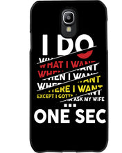 Load image into Gallery viewer, I Do What I Want When I Want Where I Want Phone case
