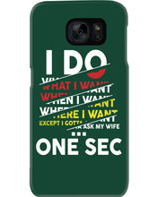 Load image into Gallery viewer, I Do What I Want When I Want Where I Want Phone case
