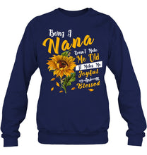 Load image into Gallery viewer, Meaningful Gift For Family Being A Nana Doesn't Make Me Old Sweatshirt
