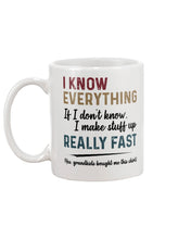 Load image into Gallery viewer, Gift For Grandpa I Know Everything If I Don't Know I Make Stuff Up Mug

