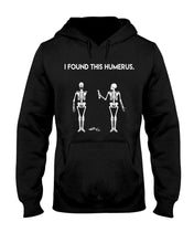 Load image into Gallery viewer, I Found This Humerus Skeleton Black Hoodie
