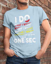 Load image into Gallery viewer, I Do What I Want When I Want Where I Want Guys Tee
