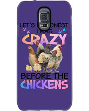 Load image into Gallery viewer, Chicken Let's Be Honest I Was Crazy Before The Chickens Phone case
