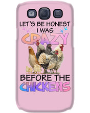 Load image into Gallery viewer, Chicken Let's Be Honest I Was Crazy Before The Chickens Phone case

