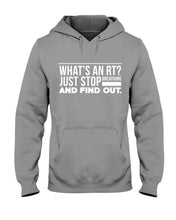 Load image into Gallery viewer, What's An RT Just Stop Breathing And Find Out Hoodie
