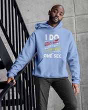 Load image into Gallery viewer, I Do What I Want When I Want Where I Want Hoodie
