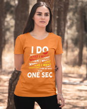 Load image into Gallery viewer, I Do What I Want When I Want Where I Want Ladies Tee
