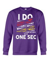 Load image into Gallery viewer, I Do What I Want When I Want Where I Want Sweatshirt
