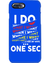 Load image into Gallery viewer, I Do What I Want When I Want Where I Want Phone case
