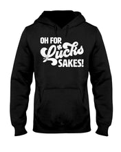 Load image into Gallery viewer, Oh For Lucks Sake Funny Happy St. Patrick's Day Printed Mug Hoodie
