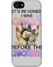 Load image into Gallery viewer, Chicken Let's Be Honest I Was Crazy Before The Chickens Phone case
