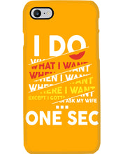 Load image into Gallery viewer, I Do What I Want When I Want Where I Want Phone case
