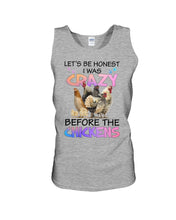 Load image into Gallery viewer, Chicken Let's Be Honest I Was Crazy Before The Chickens Unisex Tank Top
