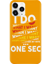 Load image into Gallery viewer, I Do What I Want When I Want Where I Want Phone case
