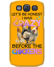 Load image into Gallery viewer, Chicken Let's Be Honest I Was Crazy Before The Chickens Phone case
