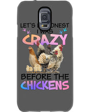 Load image into Gallery viewer, Chicken Let's Be Honest I Was Crazy Before The Chickens Phone case
