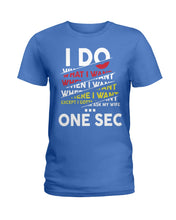 Load image into Gallery viewer, I Do What I Want When I Want Where I Want Ladies Tee
