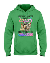 Load image into Gallery viewer, Chicken Let's Be Honest I Was Crazy Before The Chickens Hoodie
