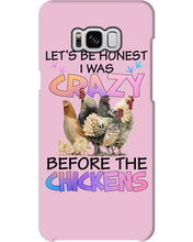 Load image into Gallery viewer, Chicken Let's Be Honest I Was Crazy Before The Chickens Phone case
