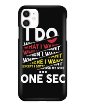 Load image into Gallery viewer, I Do What I Want When I Want Where I Want Phone case
