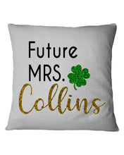 Load image into Gallery viewer, Shamrock Future Mrs Collins St Patrick's Day Pillow Cover
