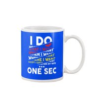 Load image into Gallery viewer, I Do What I Want When I Want Where I Want Mug
