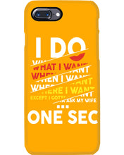 Load image into Gallery viewer, I Do What I Want When I Want Where I Want Phone case
