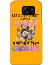 Load image into Gallery viewer, Chicken Let's Be Honest I Was Crazy Before The Chickens Phone case
