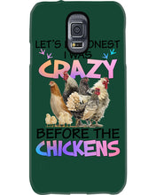 Load image into Gallery viewer, Chicken Let's Be Honest I Was Crazy Before The Chickens Phone case
