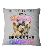 Load image into Gallery viewer, Chicken Let's Be Honest I Was Crazy Before The Chickens Pillow Cover
