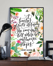 Load image into Gallery viewer, A Teacher Affects Eternity She Can Never Tell Where Vertical Poster
