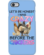 Load image into Gallery viewer, Chicken Let's Be Honest I Was Crazy Before The Chickens Phone case

