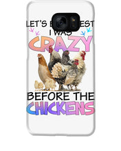 Load image into Gallery viewer, Chicken Let's Be Honest I Was Crazy Before The Chickens Phone case
