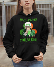 Load image into Gallery viewer, Shut Up Liver You're Fine Ireland Flag Shamrock St Patrick's Day Gift Hoodie
