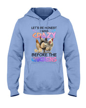 Load image into Gallery viewer, Chicken Let's Be Honest I Was Crazy Before The Chickens Hoodie
