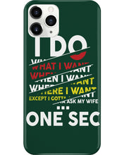 Load image into Gallery viewer, I Do What I Want When I Want Where I Want Phone case
