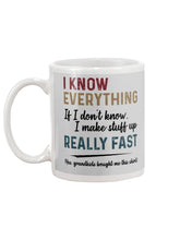 Load image into Gallery viewer, Gift For Grandpa I Know Everything If I Don't Know I Make Stuff Up Mug
