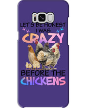 Load image into Gallery viewer, Chicken Let's Be Honest I Was Crazy Before The Chickens Phone case
