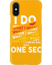 Load image into Gallery viewer, I Do What I Want When I Want Where I Want Phone case
