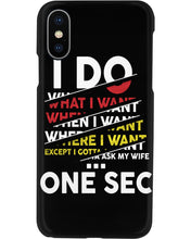 Load image into Gallery viewer, I Do What I Want When I Want Where I Want Phone case
