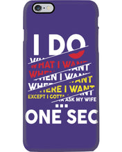 Load image into Gallery viewer, I Do What I Want When I Want Where I Want Phone case
