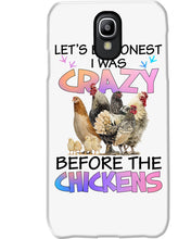 Load image into Gallery viewer, Chicken Let's Be Honest I Was Crazy Before The Chickens Phone case
