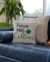 Load image into Gallery viewer, Shamrock Future Mrs Collins St Patrick's Day Pillow Cover
