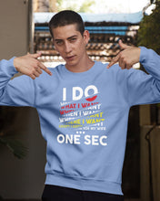 Load image into Gallery viewer, I Do What I Want When I Want Where I Want Sweatshirt
