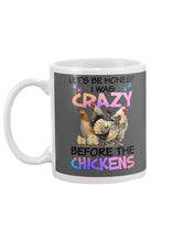 Load image into Gallery viewer, Chicken Let's Be Honest I Was Crazy Before The Chickens Mug
