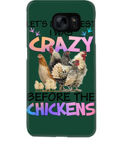 Load image into Gallery viewer, Chicken Let's Be Honest I Was Crazy Before The Chickens Phone case
