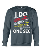 Load image into Gallery viewer, I Do What I Want When I Want Where I Want Sweatshirt
