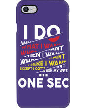 Load image into Gallery viewer, I Do What I Want When I Want Where I Want Phone case
