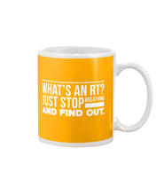 Load image into Gallery viewer, What's An RT Just Stop Breathing And Find Out Mug
